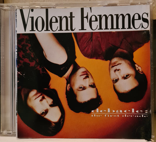 Violent Femmes ~ Debacle: The First Decade (CD-Aus)